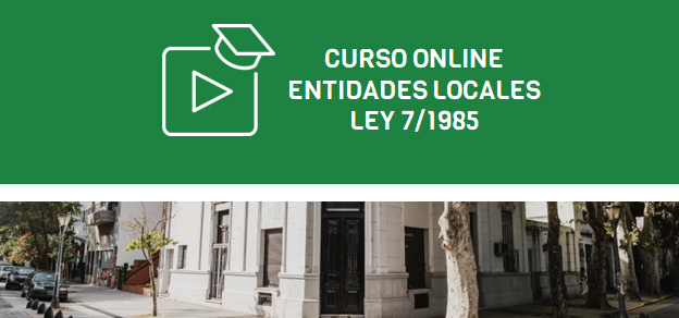 Curso Ley 7/1985, de Bases de Régimen Local 