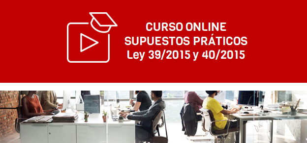 Curso Supuestos Prácticos Ley 39/2015 y 40/2015
